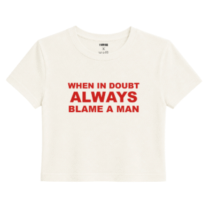 Blame a Man Baby Tee | Slogan Baskılı Crop Tişört - Ekru