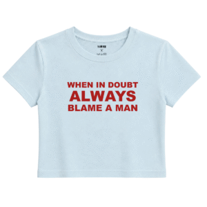 Blame a Man Baby Tee | Slogan Baskılı Crop Tişört - Mavi