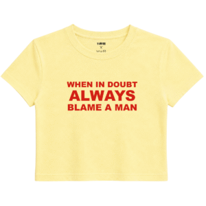 Blame a Man Baby Tee | Slogan Baskılı Crop Tişört - Sarı