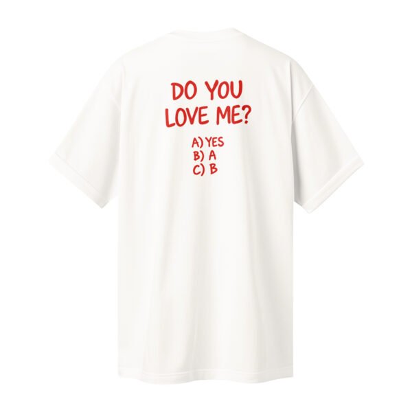 Do You Love Me? Unisex %100 Pamuk Oversize Tişört